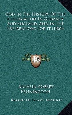God In The History Of The Reformation In Germany And England, And In The Preparations For It (1869)