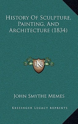 History Of Sculpture, Painting, And Architecture (1834)