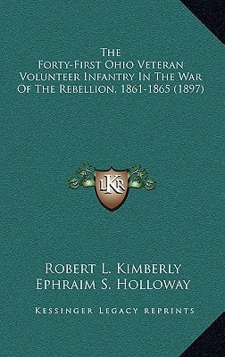 The Forty-First Ohio Veteran Volunteer Infantry In The War Of The Rebellion, 1861-1865 (1897)