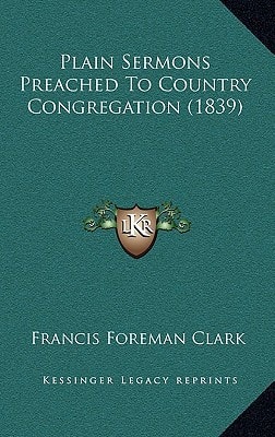 Plain Sermons Preached To Country Congregation (1839)