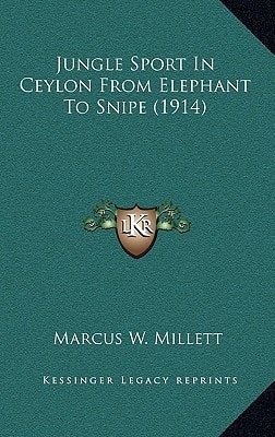 Jungle Sport In Ceylon From Elephant To Snipe (1914)