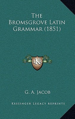 The Bromsgrove Latin Grammar (1851)