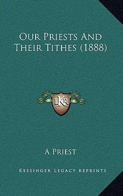 Our Priests And Their Tithes (1888)