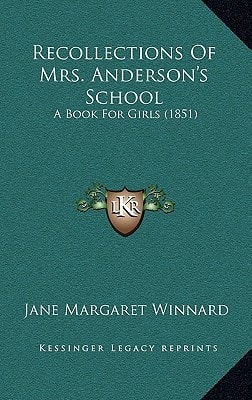 Recollections Of Mrs. Anderson's School: A Book For Girls (1851)