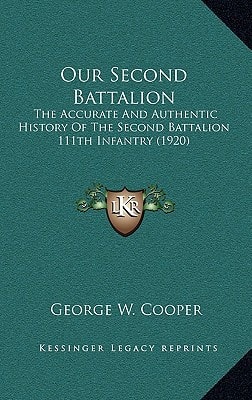 Our Second Battalion: The Accurate And Authentic History Of The Second Battalion 111th Infantry (1920)