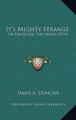 It's Mighty Strange: Or The Older, The Newer (1918)
