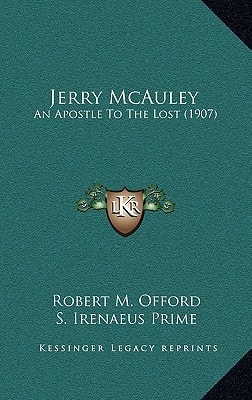 Jerry McAuley: An Apostle To The Lost (1907)