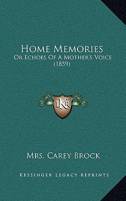 Home Memories: Or Echoes Of A Mother's Voice (1859)