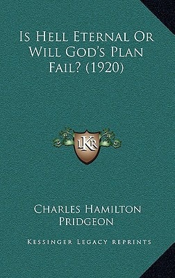 Is Hell Eternal Or Will God's Plan Fail? (1920)