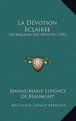 La Devotion Eclairee: Ou Magasin Des Devotes (1781)