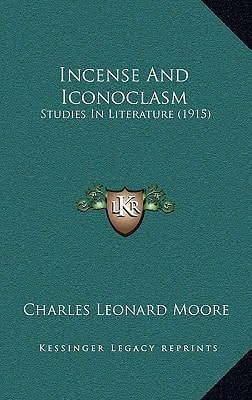 Incense And Iconoclasm: Studies In Literature (1915)