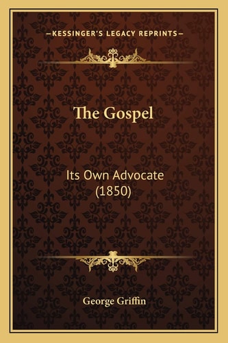 The Gospel: Its Own Advocate (1850)