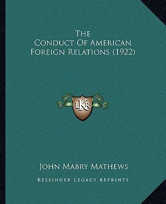 The Conduct Of American Foreign Relations (1922)