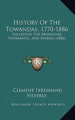 History Of The Towandas, 1770-1886: Including The Aborigines, Pennamites, And Yankees (1886)