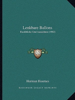Lenkbare Ballons: Ruckblicke Und Aussichten (1902)