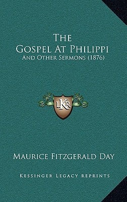 The Gospel At Philippi: And Other Sermons (1876)