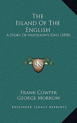 The Island Of The English: A Story Of Napoleon's Days (1898)