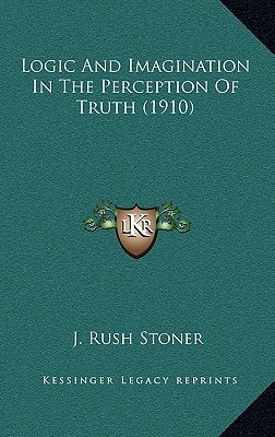 Logic And Imagination In The Perception Of Truth (1910)