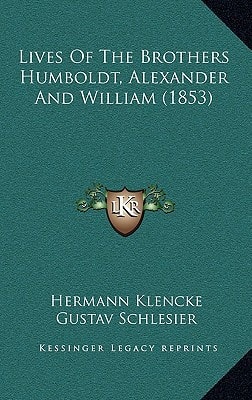 Lives Of The Brothers Humboldt, Alexander And William (1853)