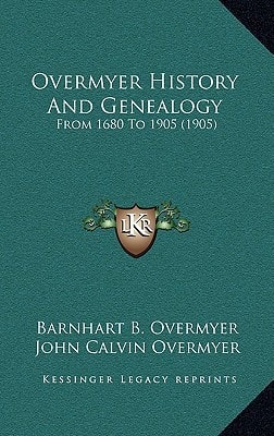 Overmyer History And Genealogy: From 1680 To 1905 (1905)