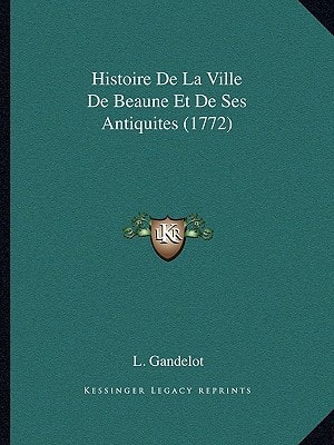 Histoire De La Ville De Beaune Et De Ses Antiquites (1772)