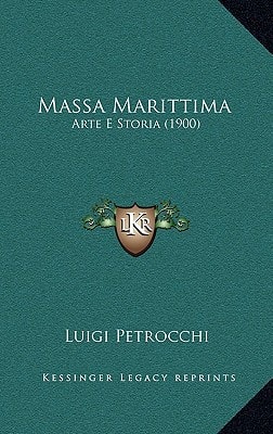 Massa Marittima: Arte E Storia (1900)
