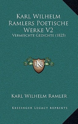 Karl Wilhelm Ramlers Poetische Werke V2: Vermischte Gedichte (1825)