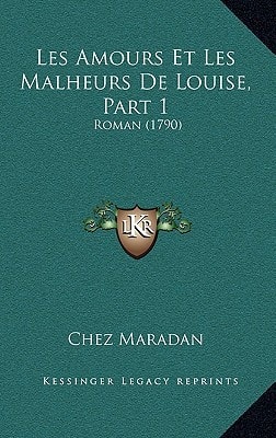 Les Amours Et Les Malheurs De Louise, Part 1: Roman (1790)