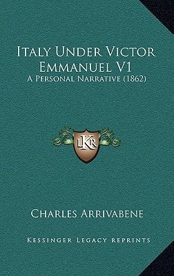 Italy Under Victor Emmanuel V1: A Personal Narrative (1862)