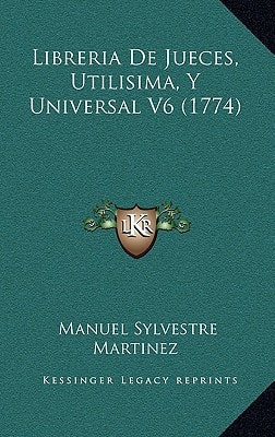 Libreria de Jueces, Utilisima, y Universal V6 (1774)