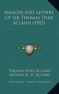 Memoir And Letters Of Sir Thomas Dyke Acland (1902)