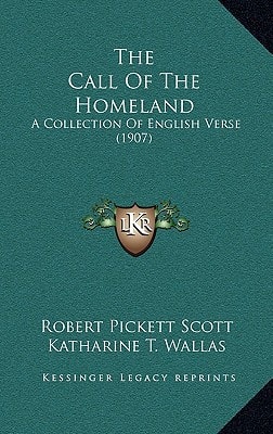 The Call Of The Homeland: A Collection Of English Verse (1907)