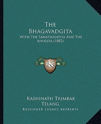 The Bhagavadgita: With The Sanatsugatiya And The Anugita (1882)