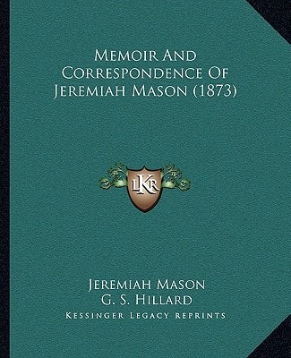 Memoir And Correspondence Of Jeremiah Mason (1873)
