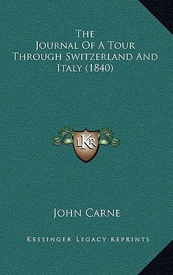 The Journal Of A Tour Through Switzerland And Italy (1840)