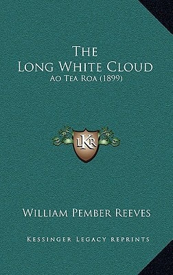 The Long White Cloud: Ao Tea Roa (1899)