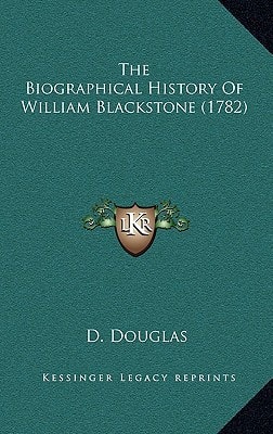 The Biographical History Of William Blackstone (1782)