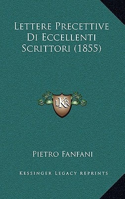 Lettere Precettive Di Eccellenti Scrittori (1855)