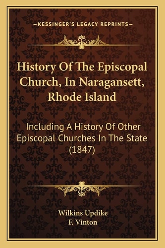 History Of The Episcopal Church, In Naragansett, Rhode Island: Including A History Of Other Episcopal Churches In The State (1847)