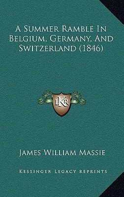 A Summer Ramble In Belgium, Germany, And Switzerland (1846)