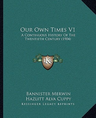 Our Own Times V1: A Continuous History Of The Twentieth Century (1904)