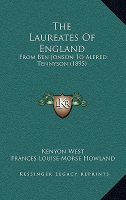 The Laureates Of England: From Ben Jonson To Alfred Tennyson (1895)