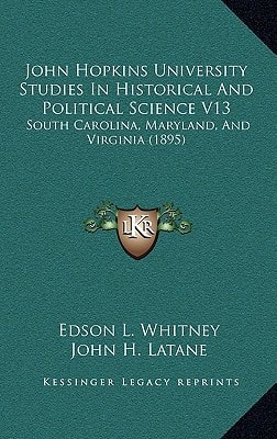 John Hopkins University Studies In Historical And Political Science V13: South Carolina, Maryland, And Virginia (1895)
