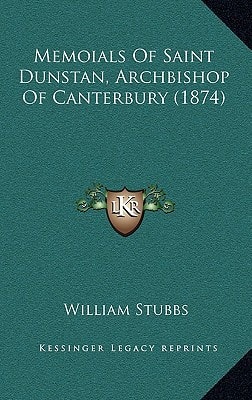 Memoials Of Saint Dunstan, Archbishop Of Canterbury (1874)