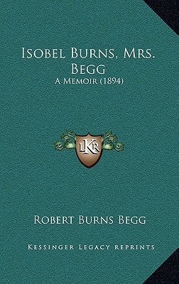 Isobel Burns, Mrs. Begg: A Memoir (1894)