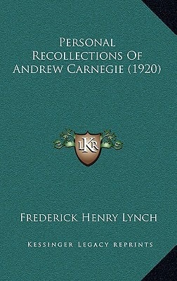 Personal Recollections Of Andrew Carnegie (1920)