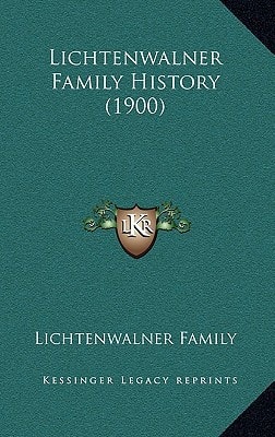 Lichtenwalner Family History (1900)