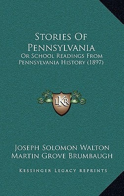 Stories Of Pennsylvania: Or School Readings From Pennsylvania History (1897)