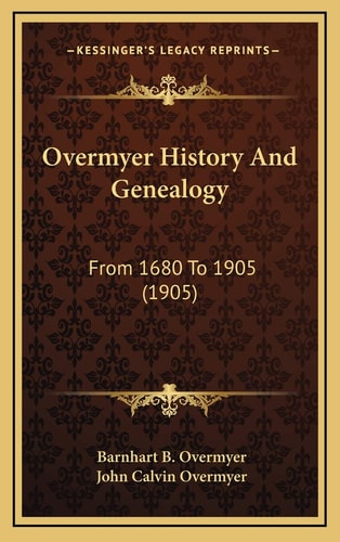 Overmyer History And Genealogy: From 1680 To 1905 (1905)