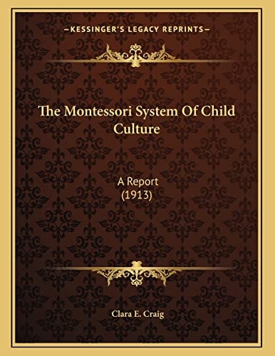 The Montessori System Of Child Culture: A Report (1913)